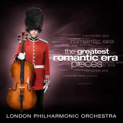 The Greatest Romantic Era Pieces - London Philharmonic Orchestra