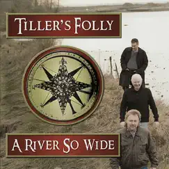 A River So Wide by Tiller's Folly album reviews, ratings, credits