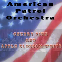Cherry Pink and Apple Blossom White - Single - American Patrol Orchestra Cherry Pink and Apple Blossom White - Single - American Patrol Orchestra