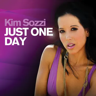 Just One Day - Kim Sozzi Just One Day - Kim Sozzi
