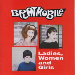 Ladies, Women and Girls - Bratmobile