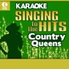 Karaoke - Singing to the Hits: Country Queens (Re-Recorded Versions)