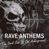 Rave Anthems - the Dark Side of the Underground