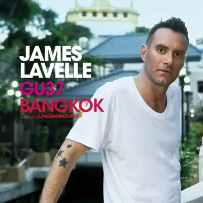 Global Underground, Vol. 37: Bangkok (Mixed By James Lavelle) [Bonus Track Version] - James Lavelle