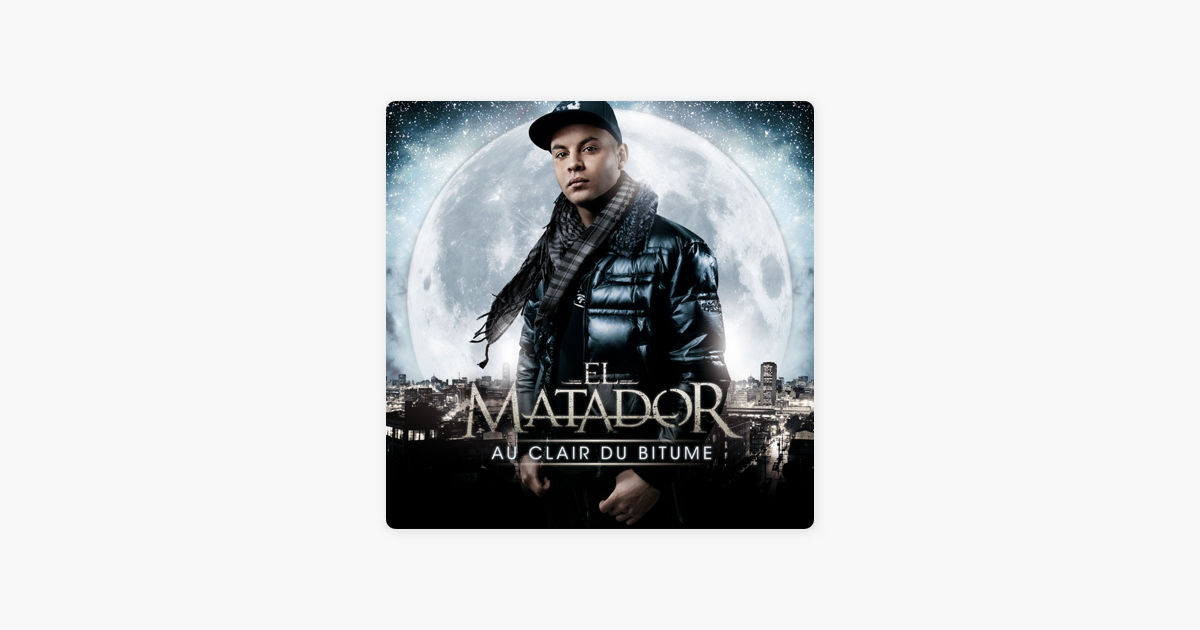 TÉLÉCHARGER ALBUM EL MATADOR AU CLAIR DU BITUME