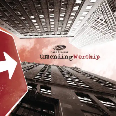 Dare 2 Share - Unending Worship - Shane and Shane