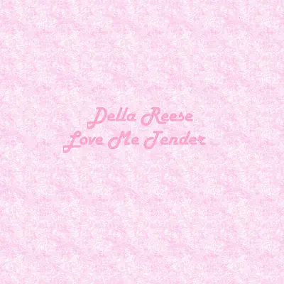 Love Me Tender - Della Reese Love Me Tender - Della Reese