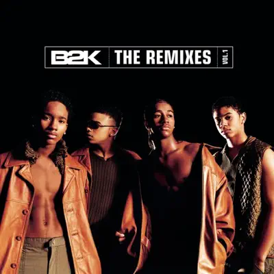 B2K - The Remixes, Vol. 1 - B2K