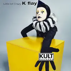 KULT Records Presents: Little Bit Crazy - K.flay KULT Records Presents: Little Bit Crazy - K.flay