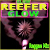 Glow Reefer Glow (Reggae Mix), 2011