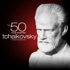 The 50 Most Essential Tchaikovsky Masterpieces by Various Artists album reviews, ratings, credits
