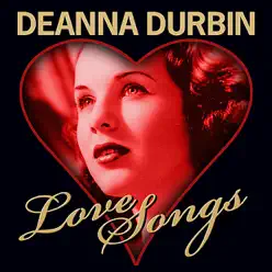 Love Songs - Deanna Durbin Love Songs - Deanna Durbin