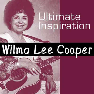 Ultimate Inspiration - Wilma Lee Cooper