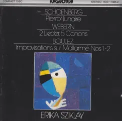 Schoenberg: Pierrot lunaire - Webern: 2 Lieder, 5 Canons - Boulez: Improvisations sur Mallarmé Nos 1-2 by Erika Sziklay, Budapest Chamber Ensemble & Andras Mihaly album reviews, ratings, credits