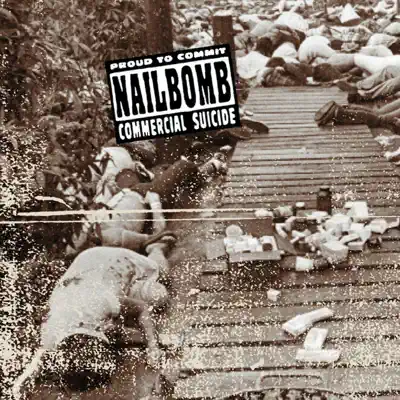 Proud to Commit Commericial Suicide - Nailbomb Proud to Commit Commericial Suicide - Nailbomb
