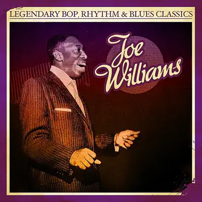 Legendary Bop, Rhythm & Blues Classics: Joe Williams (Digitally Remastered) - Joe Williams