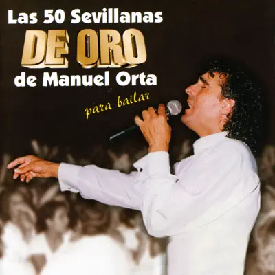 Las 50 Sevillanas de Oro - Manuel Orta Las 50 Sevillanas de Oro - Manuel Orta