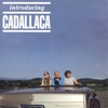 Introducing Cadallaca