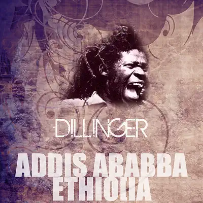 Addis Ababba Ethiopia - Single - Dillinger