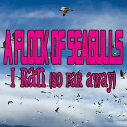 I Ran (So Far Away) [Re-Recorded Versions] - EP - A Flock Of Seagulls