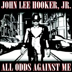 All Odds Against Me by John Lee Hooker, Jr. album reviews, ratings, credits