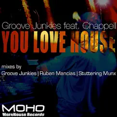 You Love House (Morehouse Records) [feat. Chappell] by Groove Junkies album reviews, ratings, credits