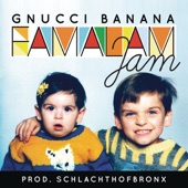 Gnucci Banana - Famalam Jam