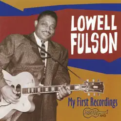 My First Recordings - Lowell Fulson My First Recordings - Lowell Fulson