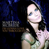 Martina McBride - I'm Gonna Love You Through It