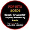 Karaoke Pop Hits 2010s (Originally Performed By B.O.B) [Karaoke Audio Instrumentals] - EP