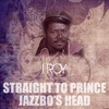 Straight to Prince Jazzbo's Head - Single