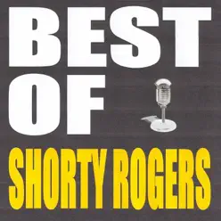 Best of Shorty Rogers - Shorty Rogers Best of Shorty Rogers - Shorty Rogers