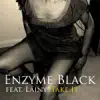 Take It - Enzyme Black (feat. Lainy) - EP album lyrics, reviews, download