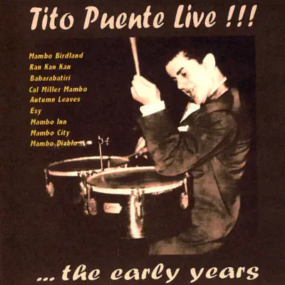 Tito Puente Live…The Early Years - Tito Puente Tito Puente Live…The Early Years - Tito Puente