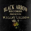 Black Arrow Presents Reggae Legends Vol 3