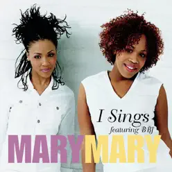 I Sings (feat. B.B. Jay) - Mary Mary