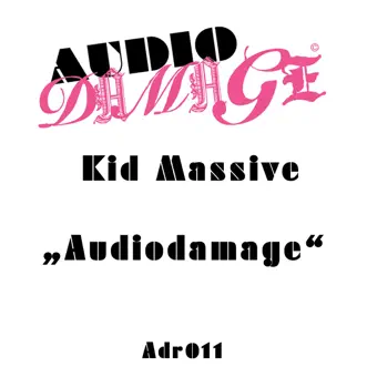 Audiodamage - EP by Kid Massive album reviews, ratings, credits