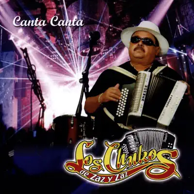 Canta Canta - Los Chukos de Zaz y Zaz Canta Canta - Los Chukos de Zaz y Zaz