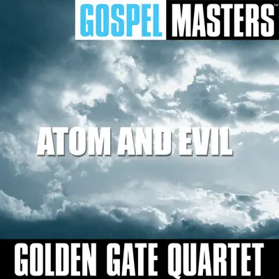 Gospel Masters: Atom and Evil - Golden Gate Quartet