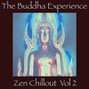 The Buddha Experience-Zen Chillout, Vol. 2
