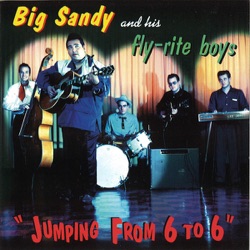 Big Sandy & His Fly-Rite Boys - Jumping From 6 To 6