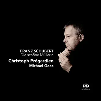 Schubert: Die Schöne Müllerin by Christoph Prégardien & Michael Gees album reviews, ratings, credits