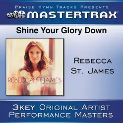 Shine Your Glory Down (Performance Tracks) - EP - Rebecca St. James