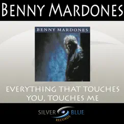 Everything That Touches You, Touches Me - Single by Benny Mardones album reviews, ratings, credits