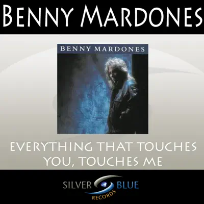 Everything That Touches You, Touches Me - Single - Benny Mardones