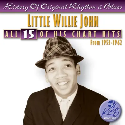 All 15 of His Chart Hits from 1953-1962 - Little Willie John All 15 of His Chart Hits from 1953-1962 - Little Willie John