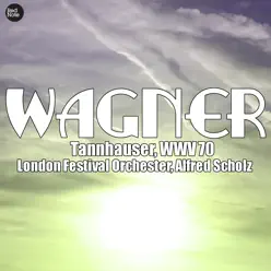 Wagner: Tannhauser, WWV 70 - London Festival Orchestra Wagner: Tannhauser, WWV 70 - London Festival Orchestra