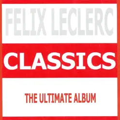 Classics - Félix Leclerc