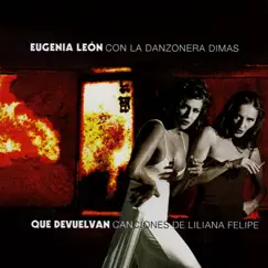 Que Devuelvan (feat. La Danzonera Dimas) by Eugenia León album reviews, ratings, credits