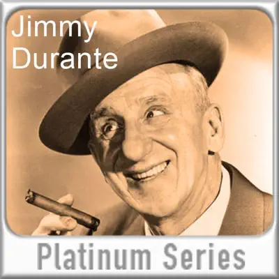Jimmy Durante - Platinum Series - Jimmy Durante